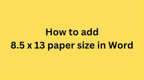 How to add 8.5 x 13 paper size in Word .